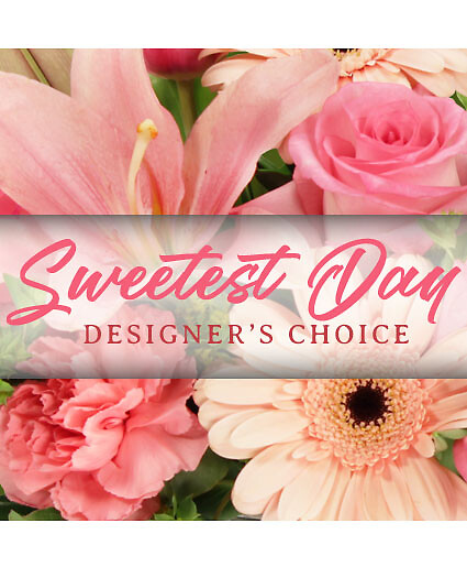 SWEETEST DAY FLORALS DESIGNER&#039;S CHOICE